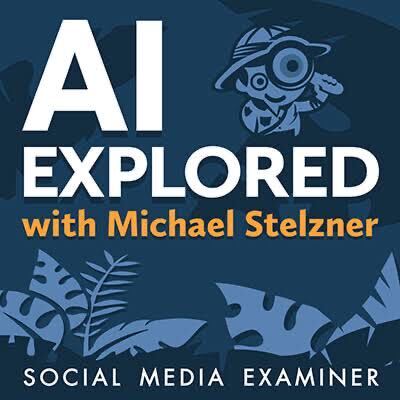 AI Explored with Michael Stelzner podcast cover